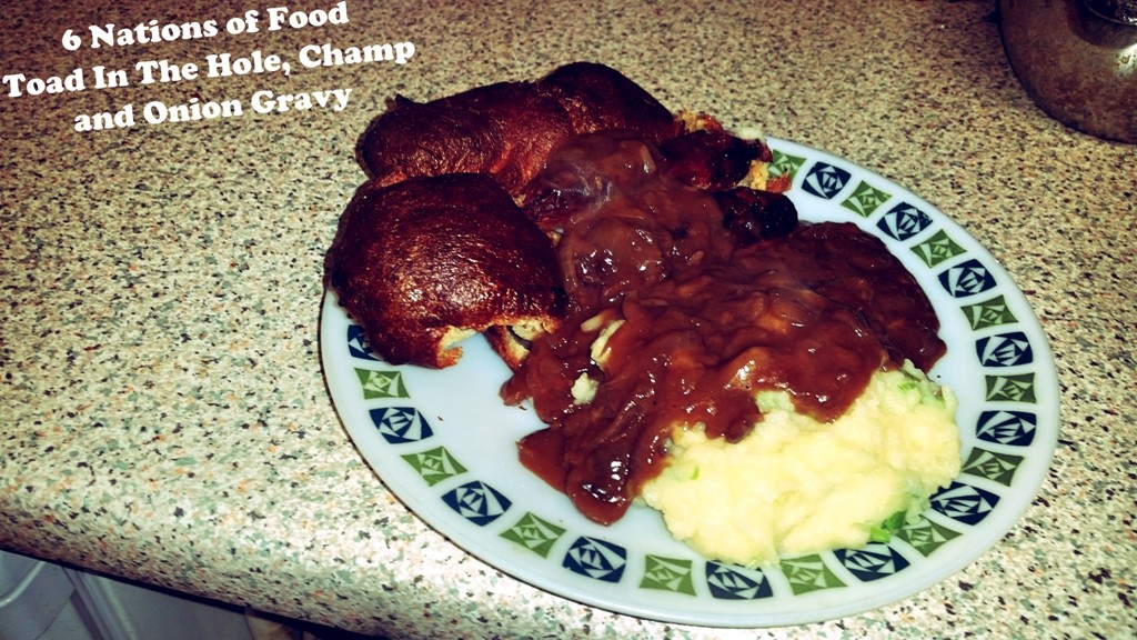 6 Nations of Food – Toad In The Hole, Champ and Onion Gravy