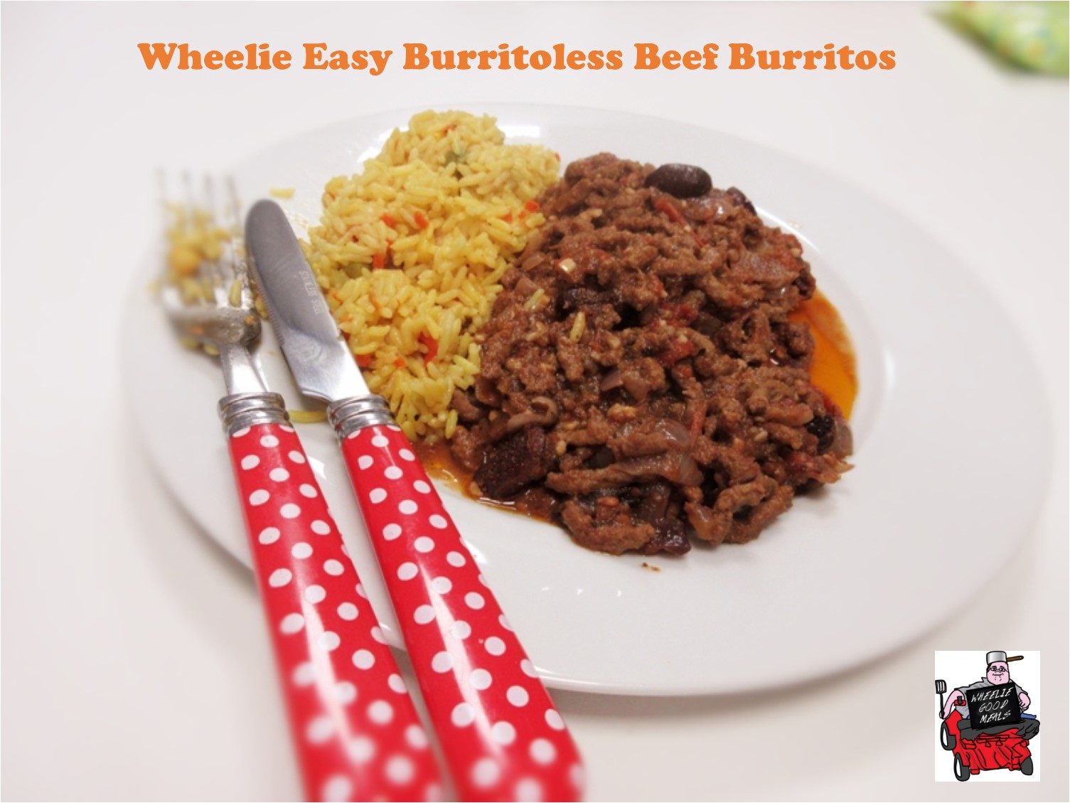 Header for my Wheelie Easy Burritoless Beef Burritos Recipe (image shows the meal plated up with rice and cutlery)